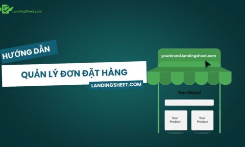 Hướng dẫn quản lý đơn đặt hàng trên nền tảng Landingsheet.com